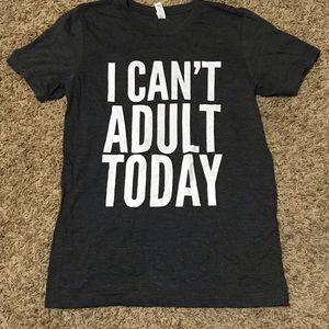 I CANT ADULT TODAY